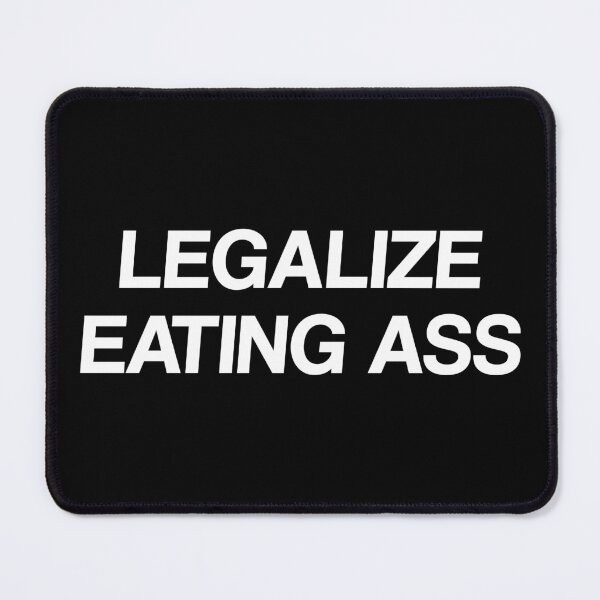 Item preview, Legalize Eating Asss designed and sold by by-ariel24.
