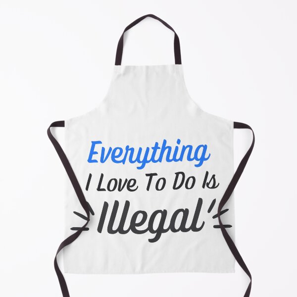 Item preview, Everything I Love To Do Is Illegal designed and sold by Kwoss.
