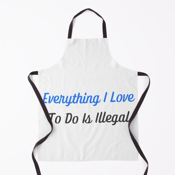Item preview, Everything I Love To Do Is Illegal designed and sold by Kwoss.