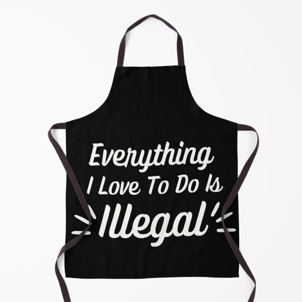 Item preview, Everything I Love To Do Is Illegal designed and sold by Kwoss.