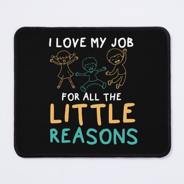 Item preview, I Love My Job For All The Little Reasons Educator designed and sold by Pubi.