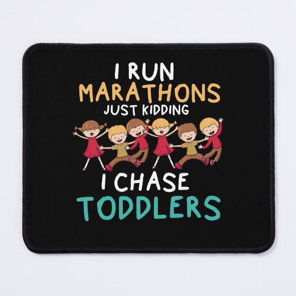 Item preview, I Run Marathons Just Kidding Toddlers Educator designed and sold by Pubi.