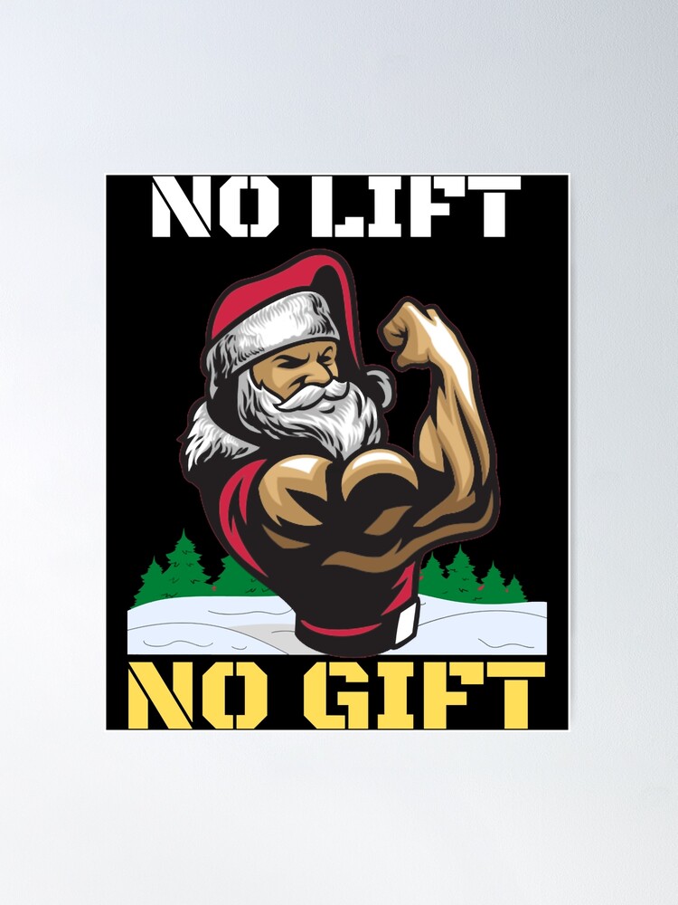 Weightlifter Santa Christmas No Lift No Gift!  Poster for Sale by  SusanaDesigns