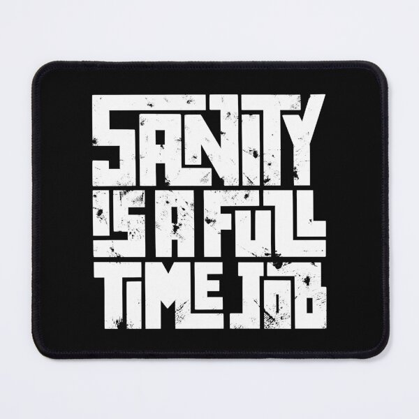 Item preview, Sanity is a full time job designed and sold by Anti-Style.