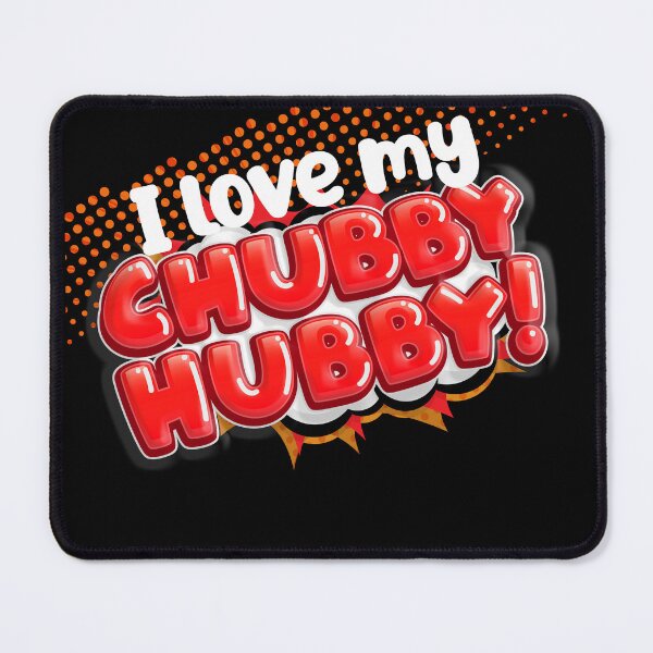 Item preview, I love my CHUBBY HUBBY! designed and sold by jimbairn.