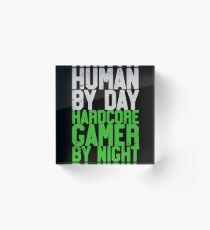 Human By Day, Hardcore Gamer By Night Gamer Gift Acrylic Block