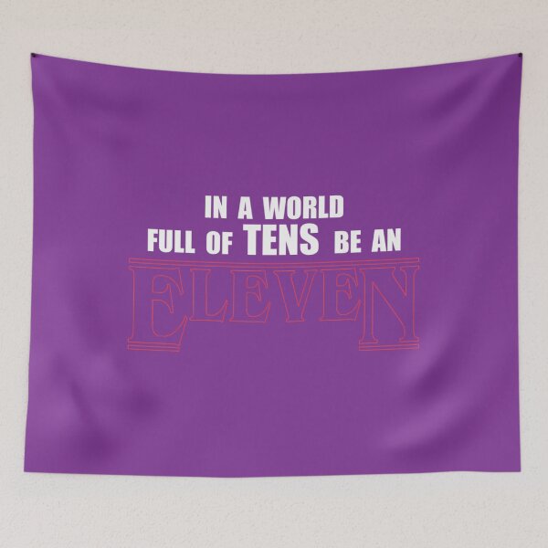 Item preview, In A World Full Of Tens Be An Eleven 	 designed and sold by imbulagessjin.