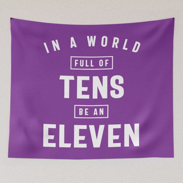 Item preview, In a World Of Tens Be Eleven  	 designed and sold by imbulagessjin.