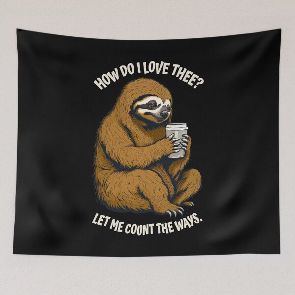 Item preview, Funny Lazy Sloth Coffee Lover How Do I Love Thee designed and sold by GrandeDuc.