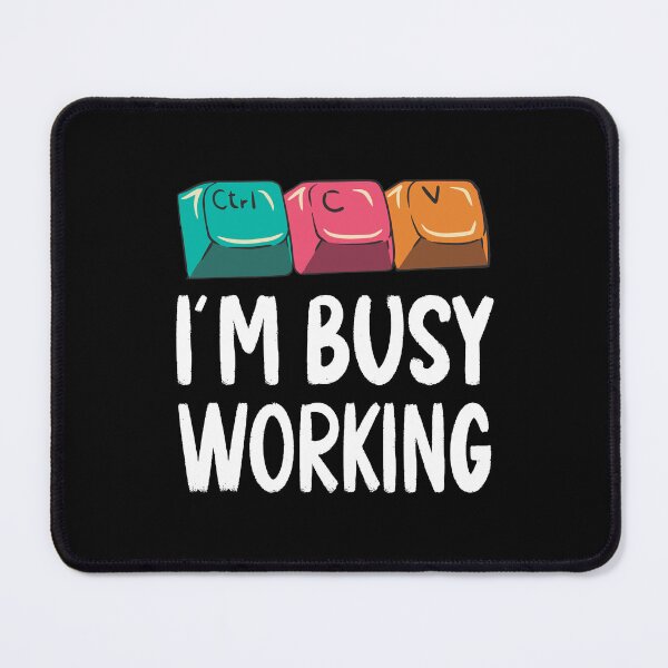 Item preview, Funny Copy Paste Ctrl-C Ctrl-V Busy Working designed and sold by MrEddie10.