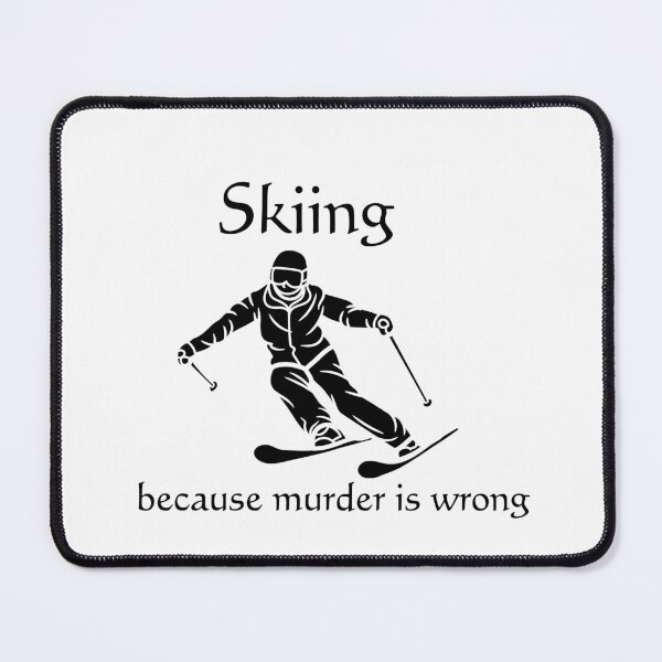 Item preview, Skiing - because murder is wrong. designed and sold by razaldo.