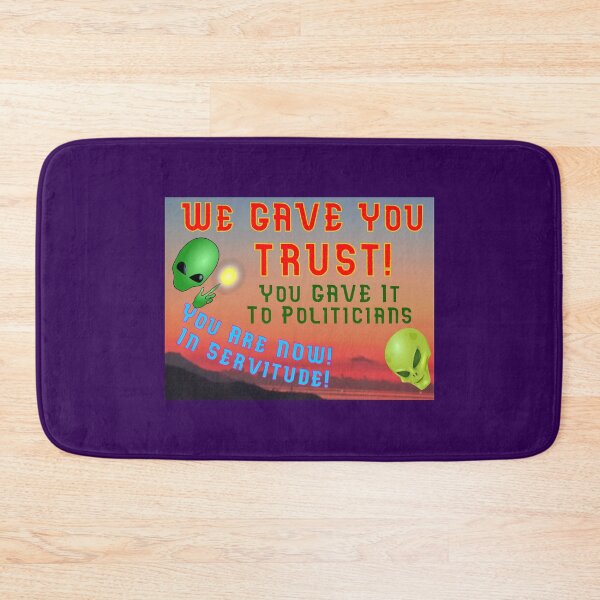 Item preview, We Gave You Trust - You Gave It To Politicians designed and sold by alien almanac.