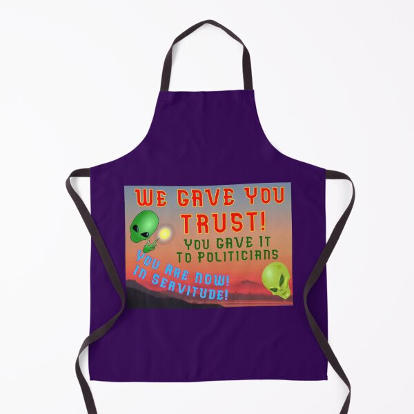 Item preview, We Gave You Trust - You Gave It To Politicians designed and sold by AlienAlmanac.