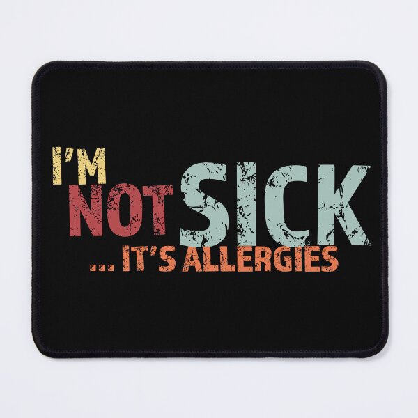Item preview, I'm not sick Funny Seasonal Allergy designed and sold by Neadski.