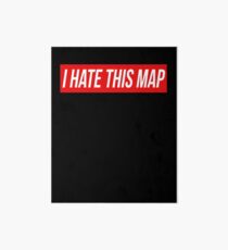 I Hate This Map Trendy Funny Gamer Art Board