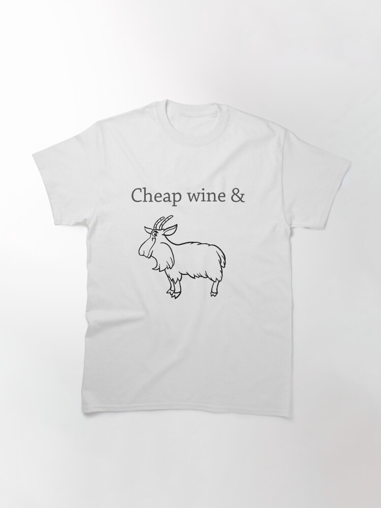 Alternate view of Cheap wine and a three-legged goat Classic T-Shirt