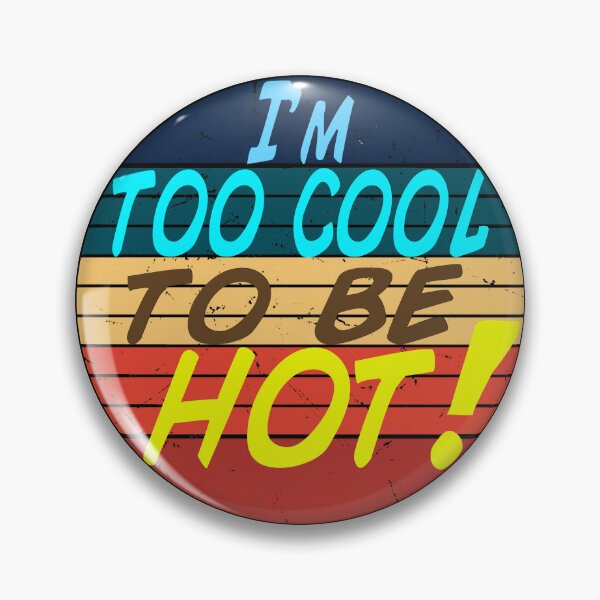Item preview, I'm too cool to be hot designed and sold by Kackos.