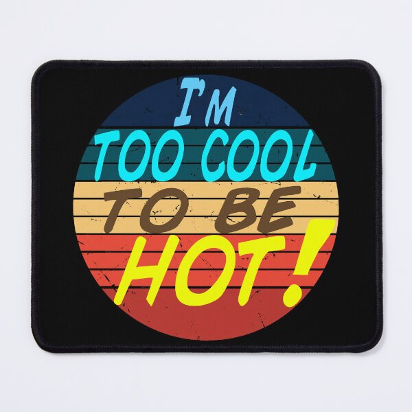 Item preview, I'm too cool to be hot designed and sold by Kackos.