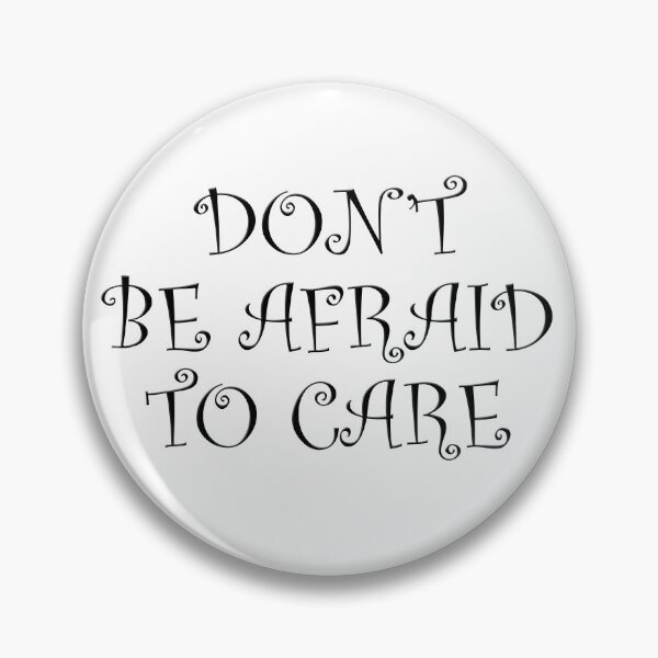 Item preview, Dont Be Afraid To Care Quote Design  designed and sold by Pikmi.
