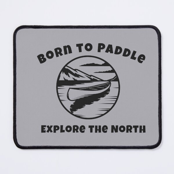 Item preview, Born to Paddle Explore the North, Canoe Outdoor Life designed and sold by IrvineCreek.