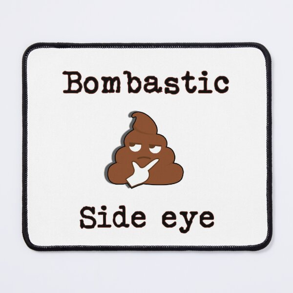 Item preview, Bombastic side eye  designed and sold by Bms1996.