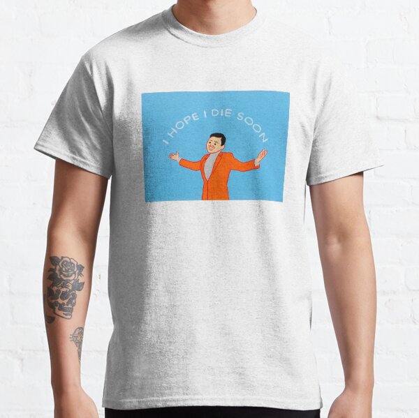 I Hope I Die Soon Classic T-Shirt