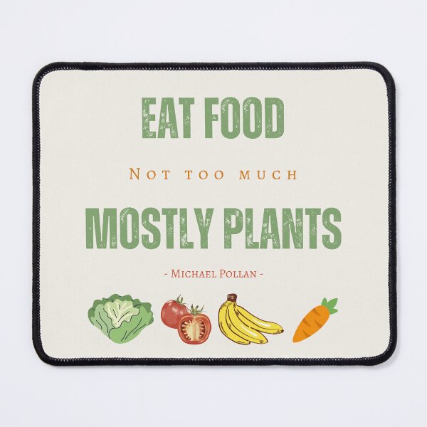 Item preview, Eat food, not too much, mostly plants - Michael Pollan quote designed and sold by aliveinmiddle.