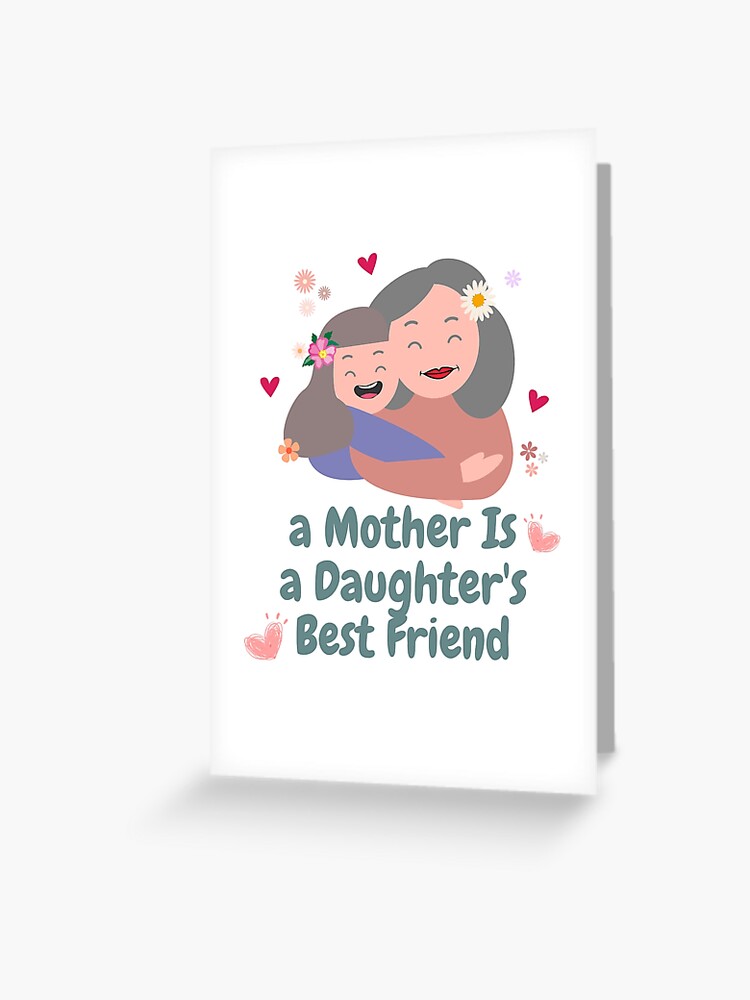 a mother is a daughter's best friend, mother's day Greeting Card