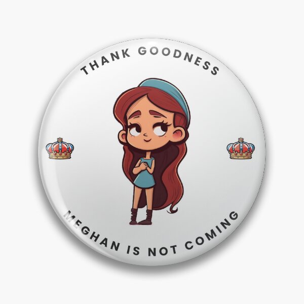 Item preview, Thank goodness Meghan is not coming designed and sold by Pixel-Splash.