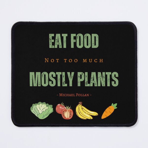 Item preview, Eat food, not too much, mostly plants - Michael Pollan quote designed and sold by aliveinmiddle.
