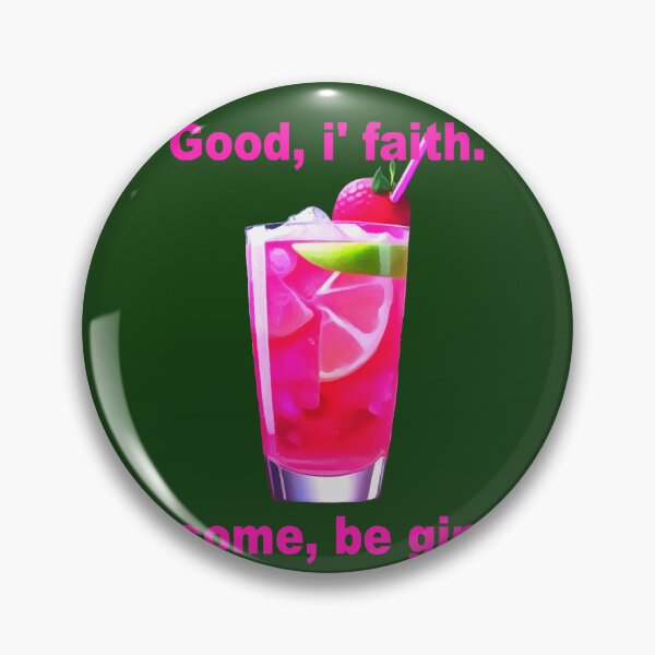 Item preview, Good, i' Faith. Come, Be Gin Fun Shakespeare Quote   designed and sold by taiche.