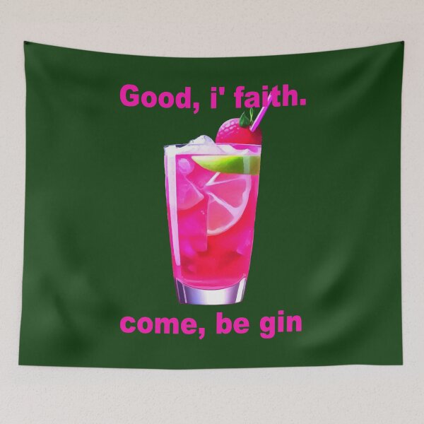 Item preview, Good, i' Faith. Come, Be Gin Fun Shakespeare Quote   designed and sold by taiche.