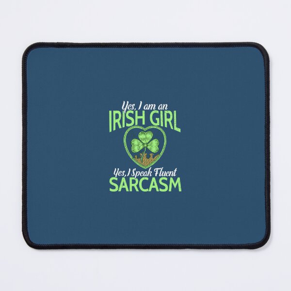Item preview, I'm an Irish Girl I speak fluent Sarcasm - St. Patrick’s Day designed and sold by obuabandeppym.