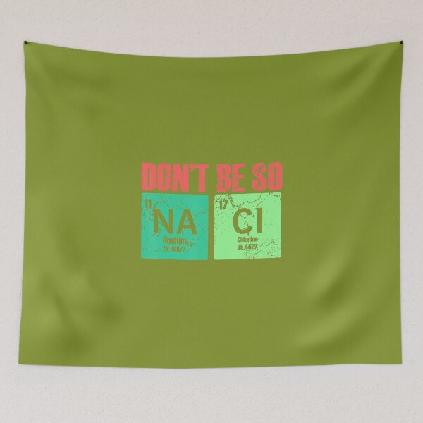 Item preview, Don't Be So Na Cl Salty funny Chemistry 	 for teacher 		 designed and sold by wahmarrajult.