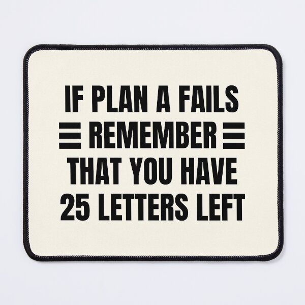 Item preview, If Plan A Fails Remember That You Have 25 Letters Left designed and sold by QuotesAreFun.