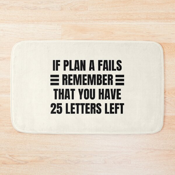 Item preview, If Plan A Fails Remember That You Have 25 Letters Left designed and sold by QuotesAreFun.