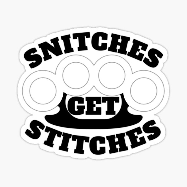 "Snitches Get Stitches" Sticker by Zkoorey Redbubble