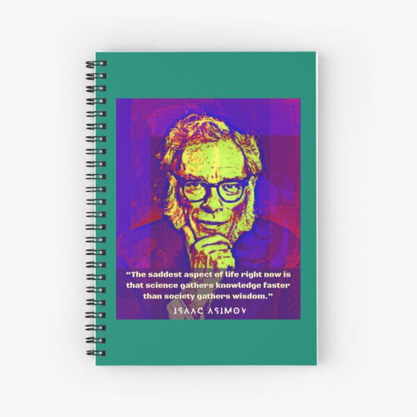 Item preview, Isaac Asimov face and quote: The saddest aspect of life right now is that science gathers knowledge faster than society gathers wisdom. designed and sold by artbleed.