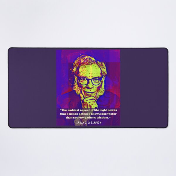 Item preview, Isaac Asimov face and quote: The saddest aspect of life right now is that science gathers knowledge faster than society gathers wisdom. designed and sold by artbleed.