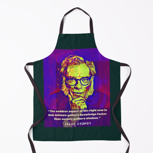 Item preview, Isaac Asimov face and quote: The saddest aspect of life right now is that science gathers knowledge faster than society gathers wisdom. designed and sold by artbleed.