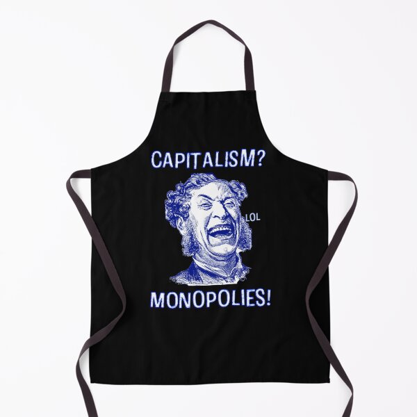 Item preview, Capitalism? Monopolies! Capitalists resent capitalism designed and sold by Signs for Dark Times.