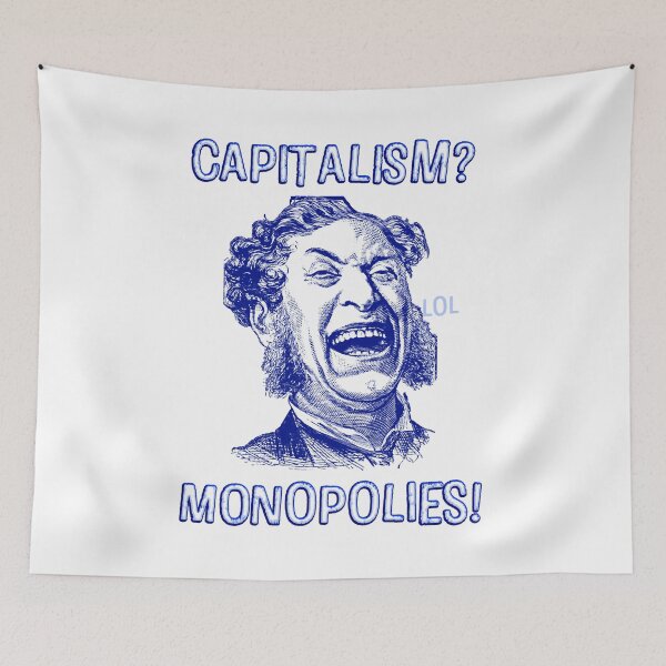 Item preview, Capitalism? Monopolies! Capitalists resent capitalism designed and sold by Signs for Dark Times.