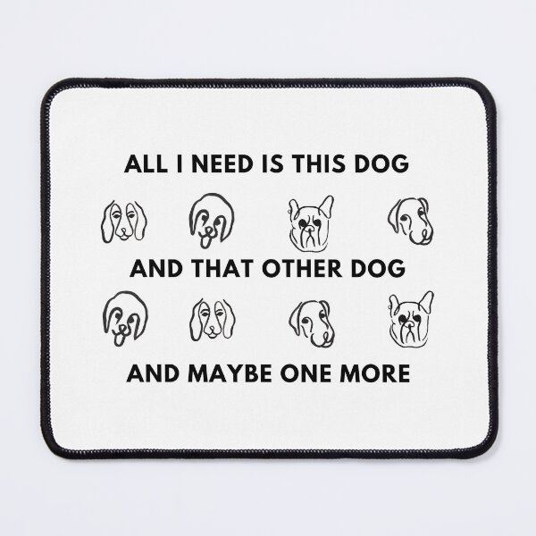 Item preview, All I Need Is This Dog And That Other Dog designed and sold by LivingTheDream7.