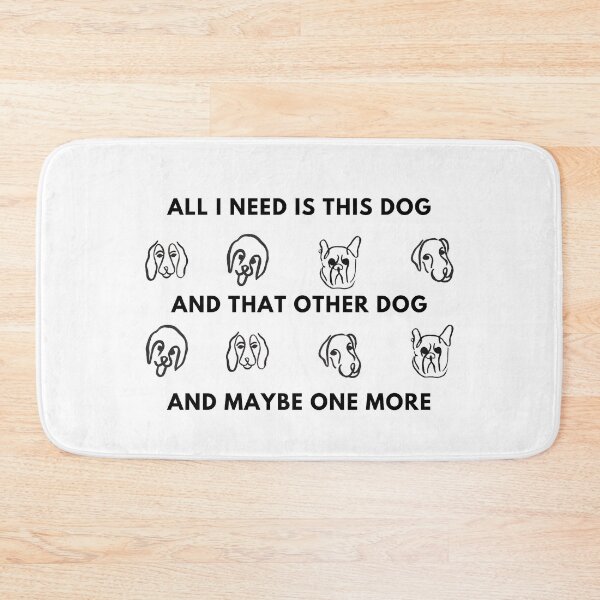 Item preview, All I Need Is This Dog And That Other Dog designed and sold by LivingTheDream7.