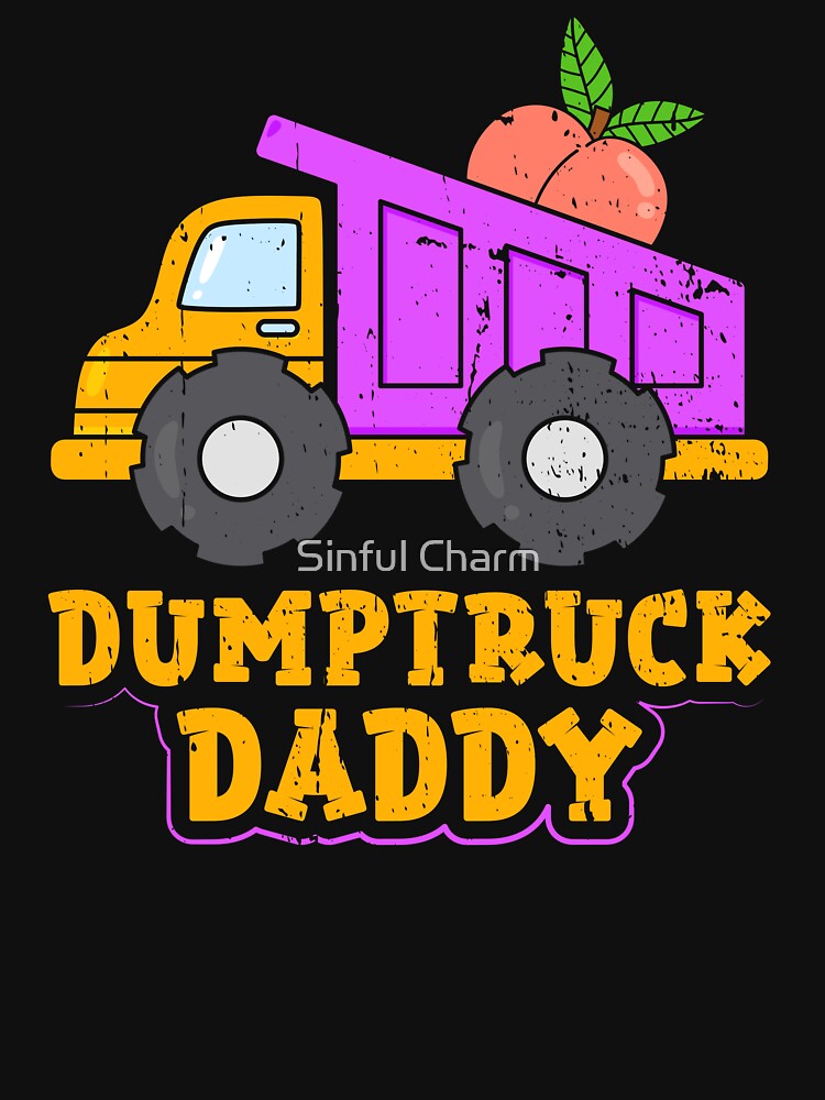 Dump Truck Daddy Big Butt Lover Funny Husband Boyfriend