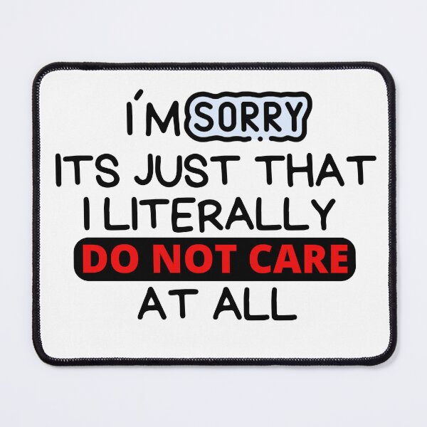 Item preview, I´m sorry Its just that I literally do not care at all designed and sold by tinytwist.
