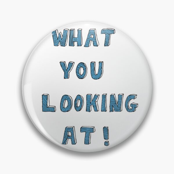 Item preview, What you looking at ! designed and sold by MiowandMolly.