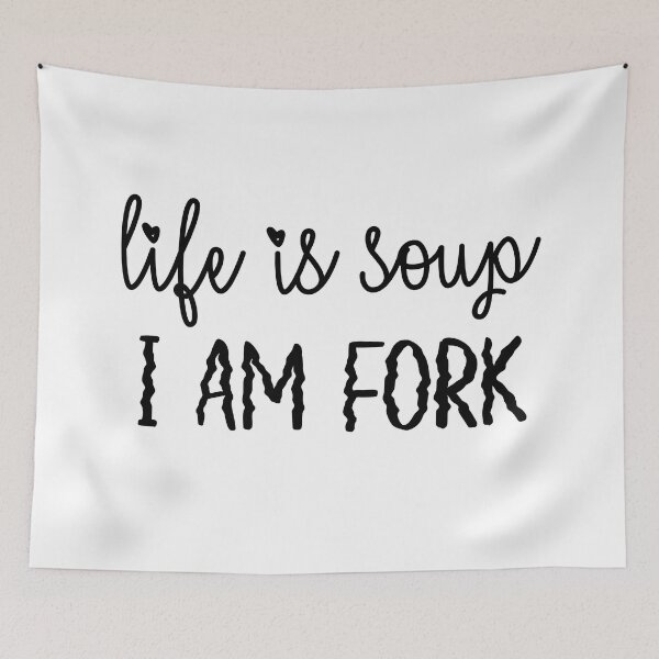 Item preview, Life is soup I am fork designed and sold by ToadTreasure.