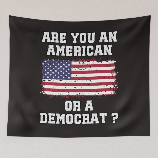 Item preview, Are You An American Or A Democrat Funny Anti Liberal Anti Woke designed and sold by elvisg03.