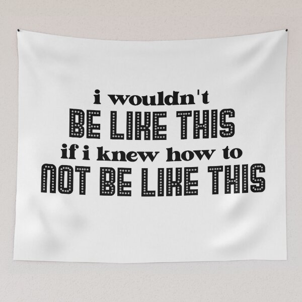 Item preview, i wouldn't BE LIKE THIS if i knew how to NOT BE LIKE THIS designed and sold by ToadTreasure.